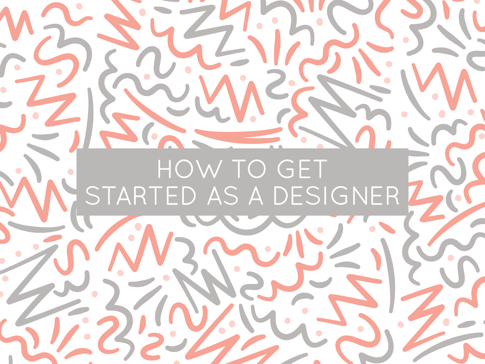 how to get started as a designer