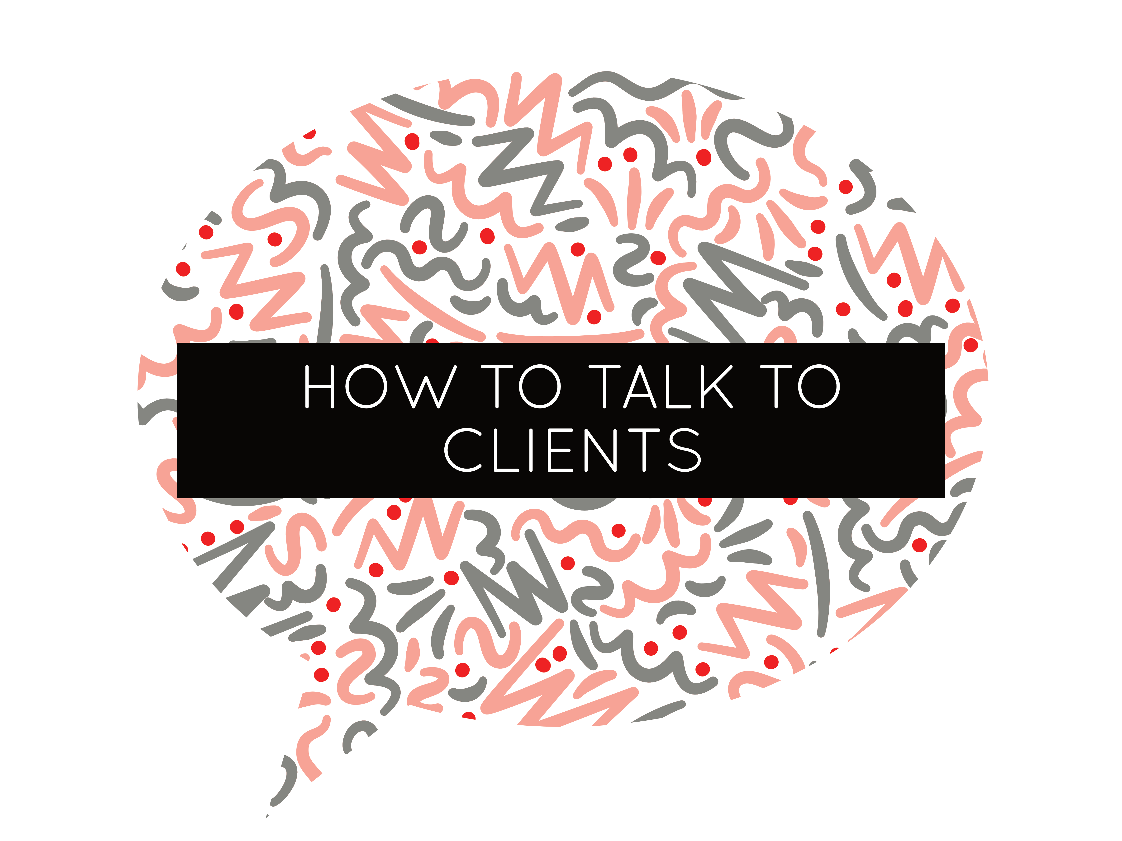 how to talk to clients