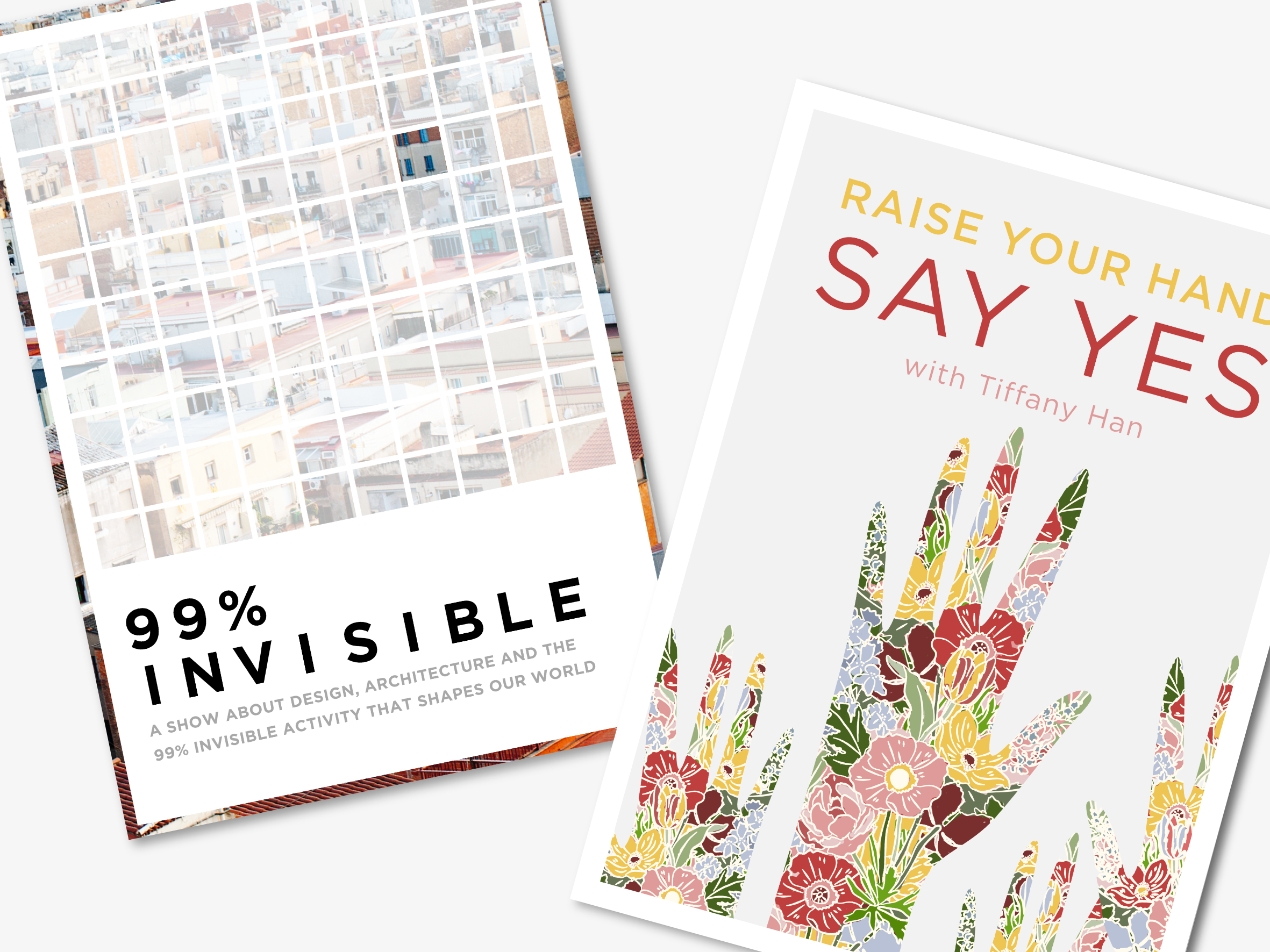 Podcast Posters: Raise Your Hand Say Yes & 99% Invisible